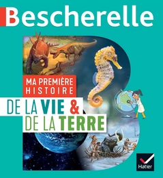 Bescherelle - Ma première histoire de la Vie et de la Terre