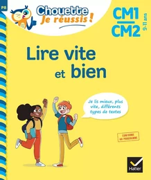 Lire vite et bien CM1-CM2 9-11 ans - Chouette, Je réussis !