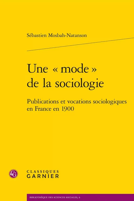 Une « mode » de la sociologie - Sebastien Mosbah-Natanson - CLASSIQ GARNIER