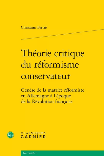 Théorie critique du réformisme conservateur - Christian Ferrie - CLASSIQ GARNIER