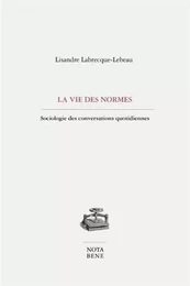 La vie des normes - sociologie des conversations quotidiennes