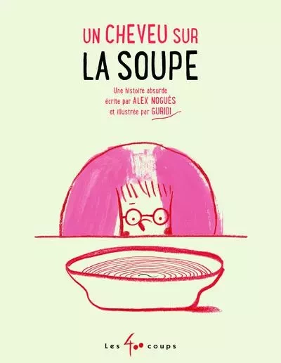 Un cheveu sur la soupe - Alex NOGUÉS - Les 400 Coups