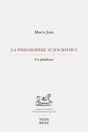 La philosophie aujourd'hui - un plaidoyer -  - NOTA BENE