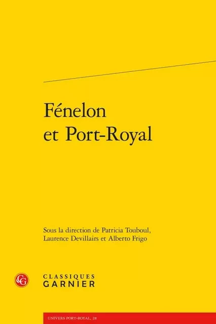 Fénelon et Port-Royal -  Collectif - CLASSIQ GARNIER