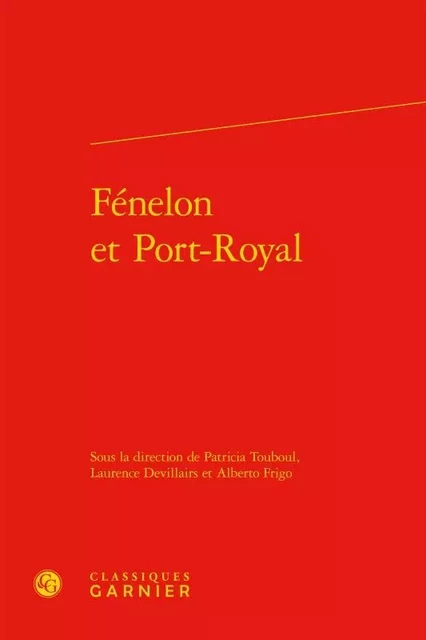 Fénelon et Port-Royal -  Collectif - CLASSIQ GARNIER