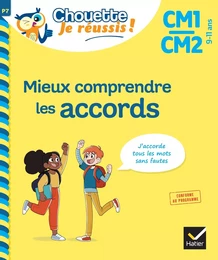 Mieux comprendre les accords CM1/CM2 9-11 ans - Chouette, Je réussis !