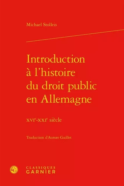 Introduction à l'histoire du droit public en Allemagne - Michael Stolleis - CLASSIQ GARNIER