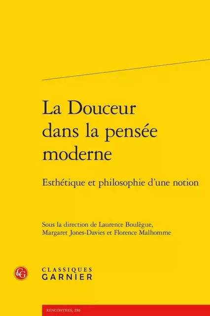 La Douceur dans la pensée moderne -  Collectif - CLASSIQ GARNIER