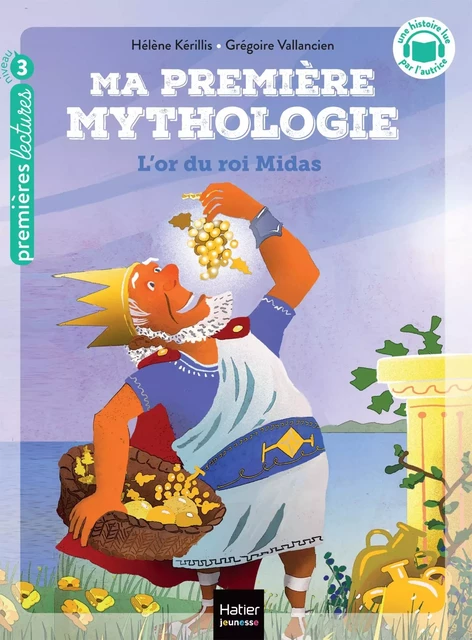 Ma première mythologie - L'or du roi Midas CP/CE1 6/7 ans - Hélène Kérillis - HATIER JEUNESSE