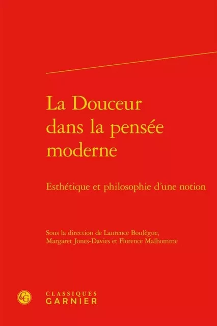 La Douceur dans la pensée moderne -  Collectif - CLASSIQ GARNIER