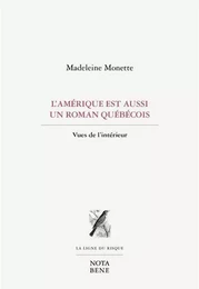 L'AMERIQUE EST AUSSI UN ROMAN QUEBECOIS. VUES DE L'INTERIEUR