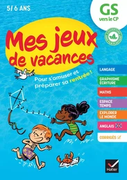 Mes jeux de vacances - Cahier de vacances 2024 de la GS vers le CP