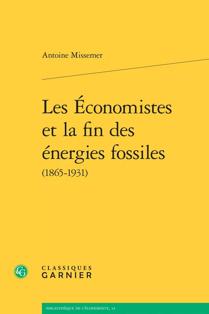 Les Économistes et la fin des énergies fossiles - Antoine Missemer - CLASSIQ GARNIER