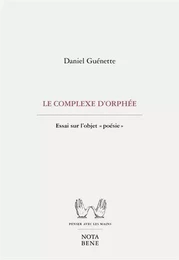 LE COMPLEXE D'ORPHEE. ESSAI SUR L'OBJET "POESIE"