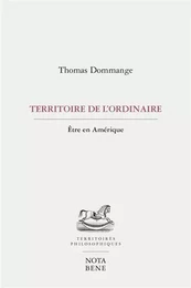 TERRITOIRE DE L'ORDINAIRE. ETRE EN AMERIQUE