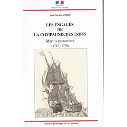 Les engagés de la Compagnie des Indes. Marins et ouvriers, 1717-1770