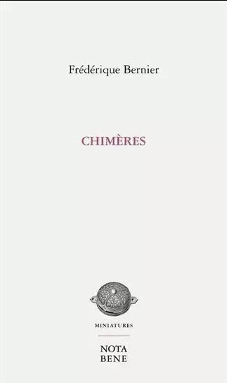 CHIMERES -  BERNIER FREDERIQUE - NOTA BENE