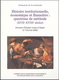 HISTOIRE INSTITUTIONNELLE, ÉCONOMIQUE ET FINANCIÈRE : QUESTIONS DE MÉTHODE (XVII