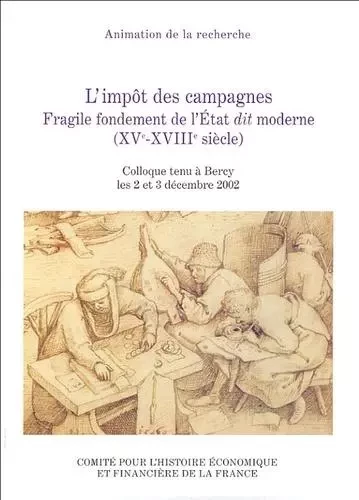 l'impôt des campagnes. fragile fondement de l'état dit moderne (xve-xviiie siècl -  Collectif - IGPDE