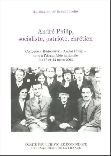 ANDRÉ PHILIP, SOCIALISTE, PATRIOTE, CHRÉTIEN -  Collectif - IGPDE