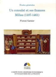 UN CONSULAT  ET SES FINANCES MILLAU (1187-1461)