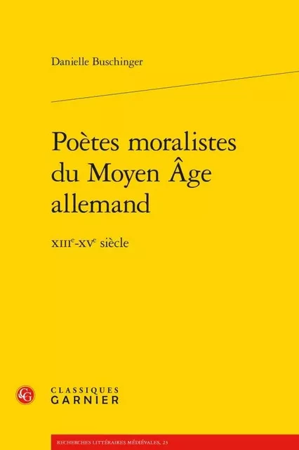 Poètes moralistes du Moyen Âge allemand - Danielle Buschinger - CLASSIQ GARNIER