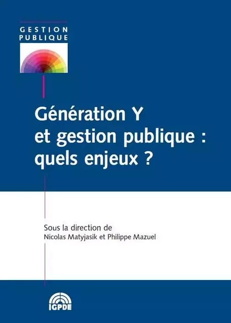 génération y et gestion publique : quels enjeux ? - mazuel p. Matyjasik n. - IGPDE