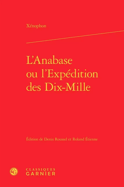 L'Anabase ou l'Expédition des Dix-Mille -  Xenophon - CLASSIQ GARNIER