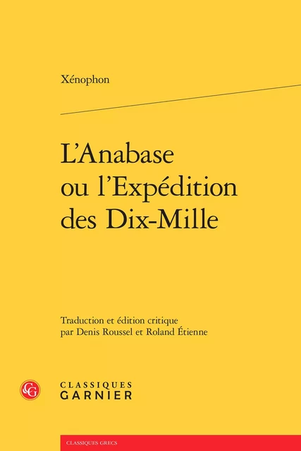 L'Anabase ou l'Expédition des Dix-Mille -  Xenophon - CLASSIQ GARNIER