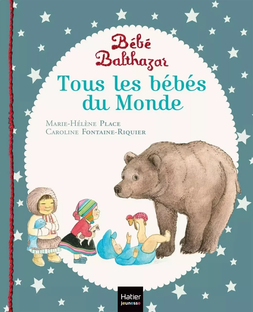 Bébé Balthazar - Tous les bébés du monde - Pédagogie Montessori 0/3 ans - Marie-Hélène Place - HATIER JEUNESSE