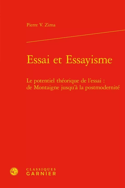 Essai et Essayisme - Pierre V. Zima - CLASSIQ GARNIER