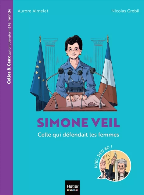 Celles et ceux qui ont transformé le monde - Simone Veil - Aurore Aimelet - HATIER JEUNESSE