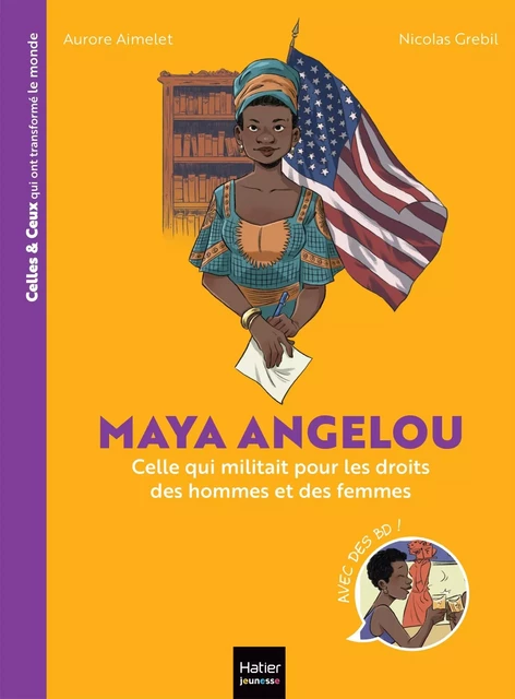 Celles et ceux qui ont transformé le monde - Maya Angelou - Aurore Aimelet - HATIER JEUNESSE