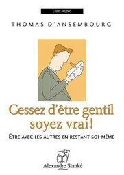 CD CESSEZ D'ETRE GENTIL SOYEZ VRAI