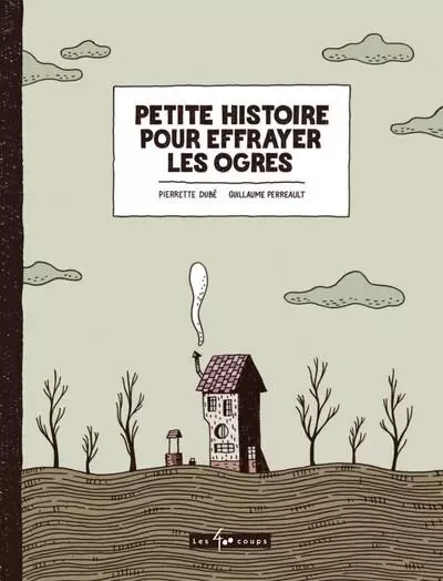 Petite histoire pour effrayer les ogres - Pierrette Dubé, Guillaume Perreault - Les 400 Coups