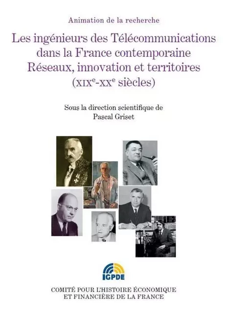 LES INGÉNIEURS DES TÉLÉCOMMUNICATIONS DANS LA FRANCE CONTEMPORAINE -  Institut de la gestion publique et du développement économique - IGPDE