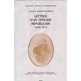 Colonel Denfert-Rochereau : lettres d'un officier républicain (1842-1871)