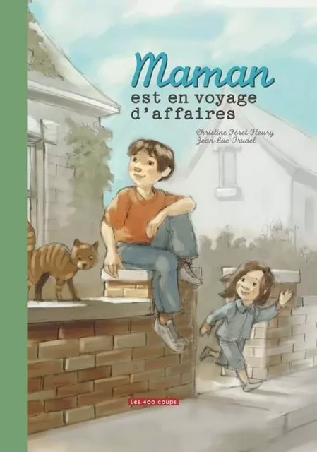 Maman est en voyage d'affaires - Christine Féret-Fleury, Jean-Luc Trudel - Les 400 Coups