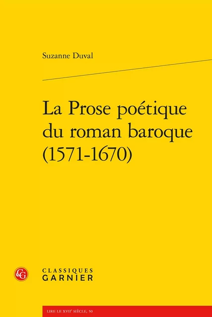 La Prose poétique du roman baroque (1571-1670) - Suzanne Duval - CLASSIQ GARNIER