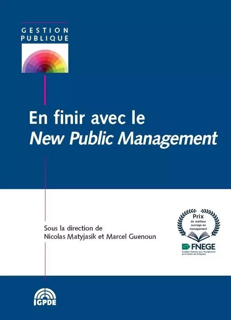 En finir avec le New Public Management - Marcel Guenoun, Nicolas Matyjasik - IGPDE