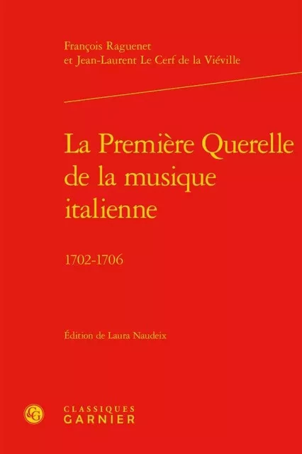 La Première Querelle de la musique italienne - François Raguenet, Jean-Louis Le Cerf de La Viéville - CLASSIQ GARNIER