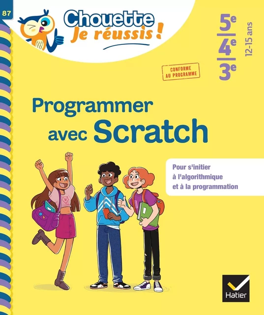 Programmer avec Scratch 5e/4e/3e - Chouette, Je réussis ! - Daniel Daviaud, Bernard Revranche - HATIER