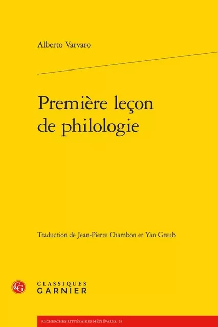 Première leçon de philologie - Alberto Varvaro - CLASSIQ GARNIER