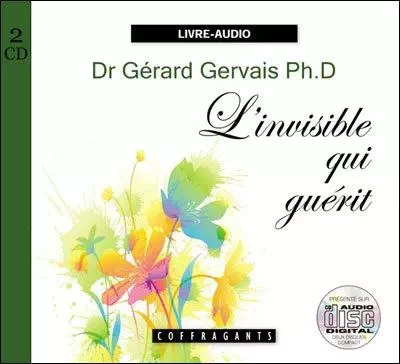 L'INVISIBLE QUI GUERIT CD -  GERVAIS Gerard Ph D - ALEX STANKE