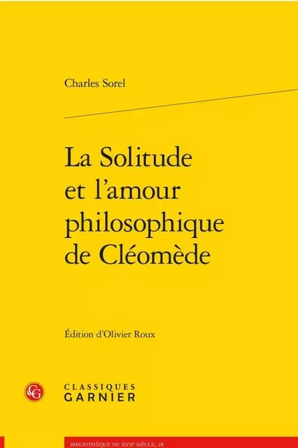 La Solitude et l'amour philosophique de Cléomède - Charles Sorel - CLASSIQ GARNIER