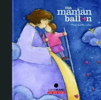 Ma maman ballon - Marie-Isabelle Callier - Les 400 Coups