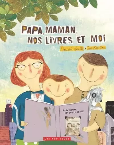 Papa, maman, nos livres et moi - Danielle Marcotte - Les 400 Coups