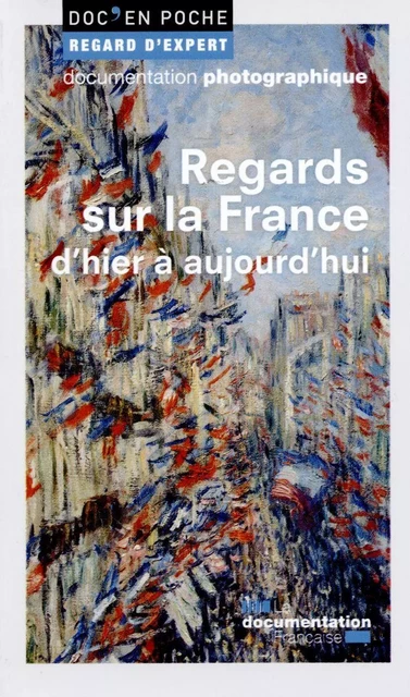 Regards sur la France d'hier à aujourd'hui - Dominique Borne, Olivier Feiertag, Pascale Goetschel, Magali Reghezza-Zitt - DOC FRANCAISE