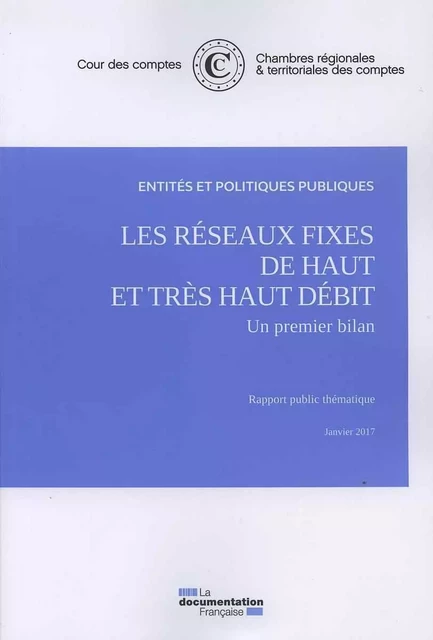 Les réseaux fixes du haut et très haut débit : Un premier bilan -  Cour Des Comptes - DOC FRANCAISE