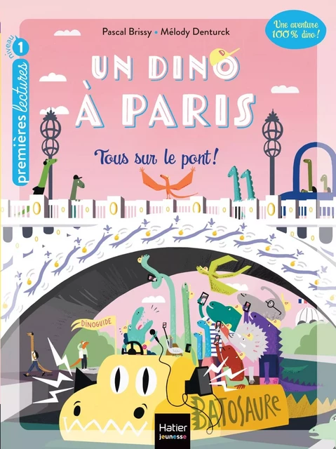 Un Dino à Paris  - Tous sur le pont ! - 5-6 ans GS/CP - PASCAL Brissy - HATIER JEUNESSE